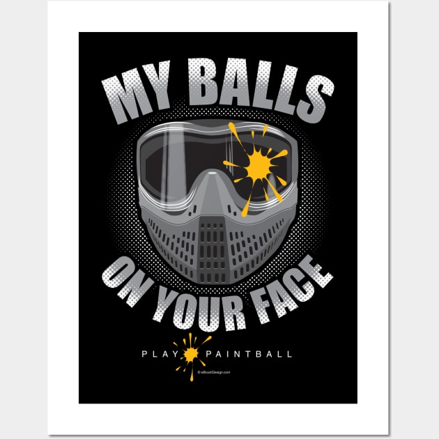 My Balls On Your Face (Paintball) Wall Art by eBrushDesign